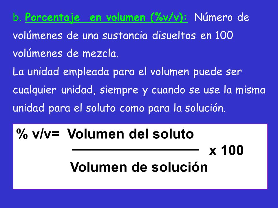 % v/v= Volumen del soluto x 100 Volumen de solución