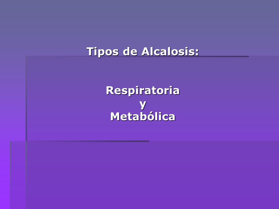Tipos de Alcalosis: Respiratoria y Metabólica