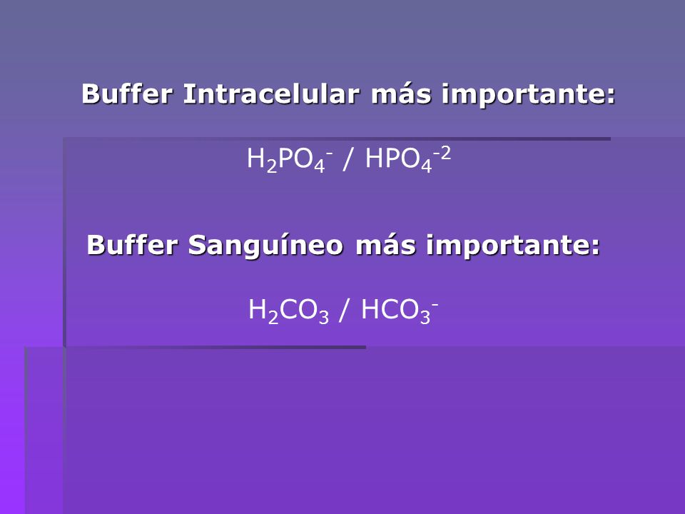 Buffer Intracelular más importante: Buffer Sanguíneo más importante: