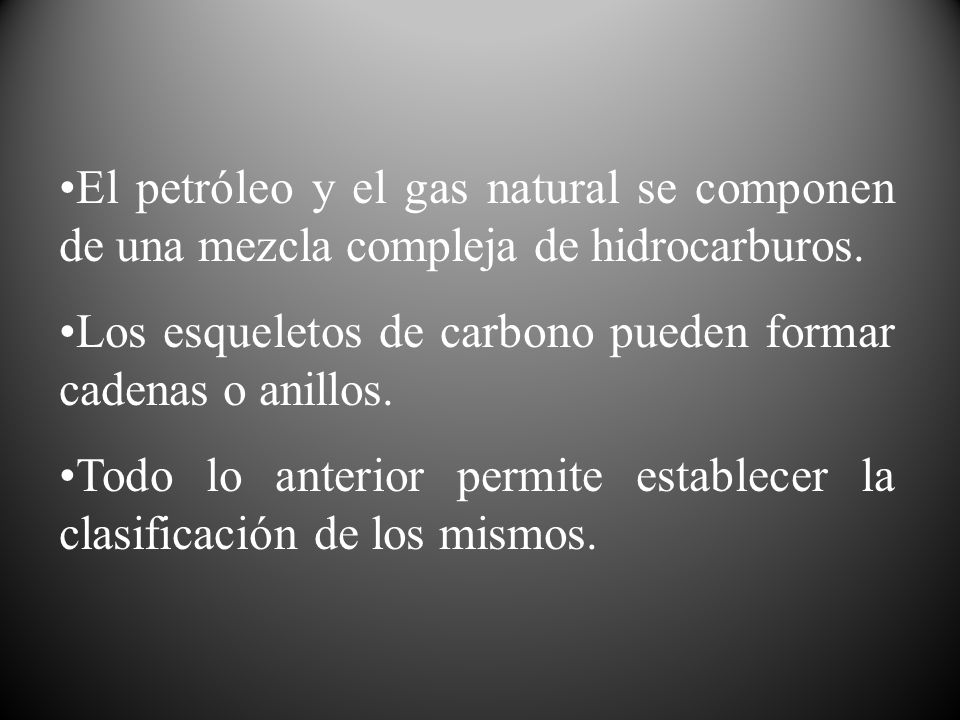 El petróleo y el gas natural se componen de una mezcla compleja de hidrocarburos.