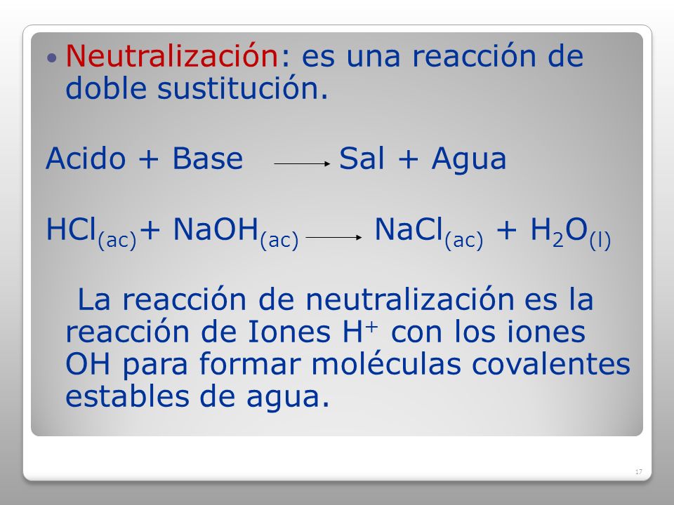 Neutralización: es una reacción de doble sustitución.