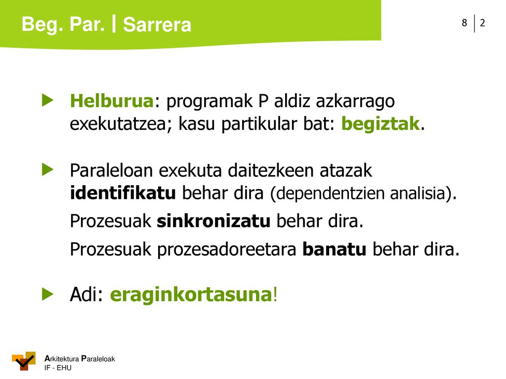 Sarrera  Helburua: programak P aldiz azkarrago exekutatzea; kasu partikular bat: begiztak.