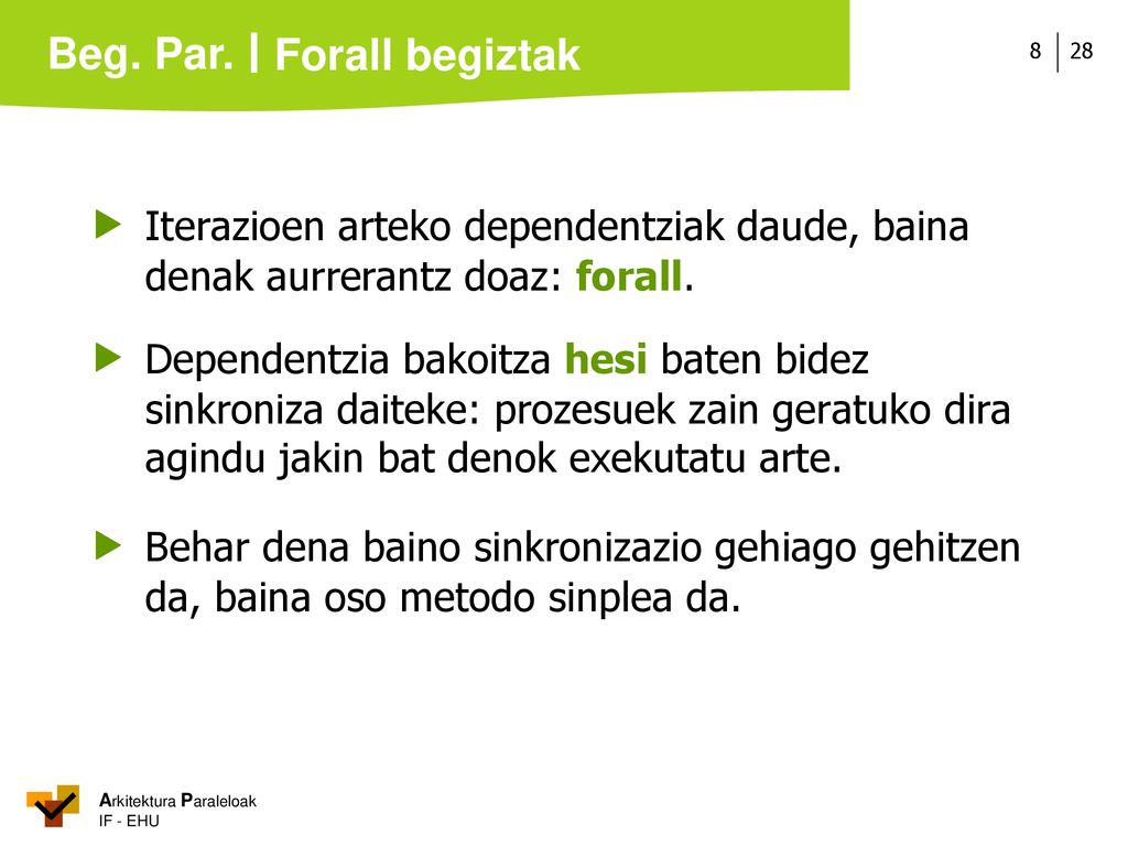 Forall begiztak  Iterazioen arteko dependentziak daude, baina denak aurrerantz doaz: forall.