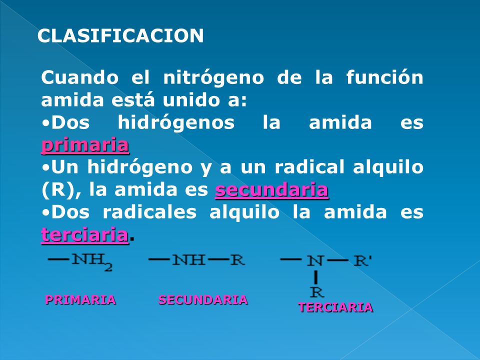 Cuando el nitrógeno de la función amida está unido a: