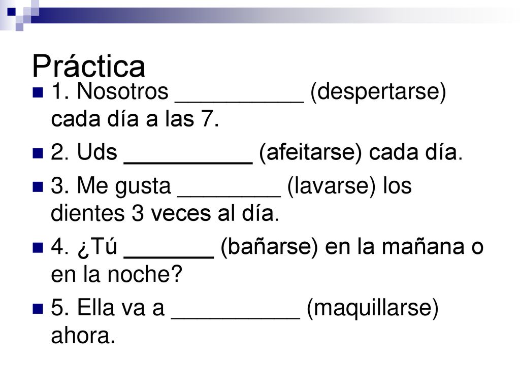 Práctica 1. Nosotros __________ (despertarse) cada día a las 7.