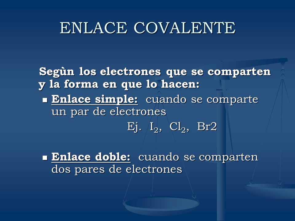 ENLACE COVALENTE Segùn los electrones que se comparten y la forma en que lo hacen: Enlace simple: cuando se comparte un par de electrones.