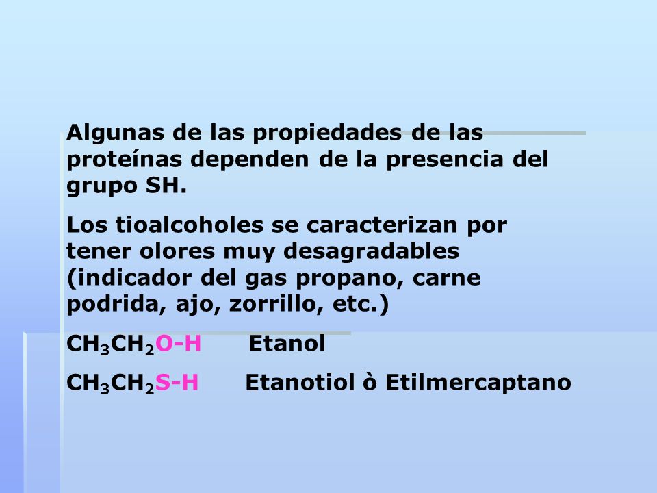 Algunas de las propiedades de las proteínas dependen de la presencia del grupo SH.