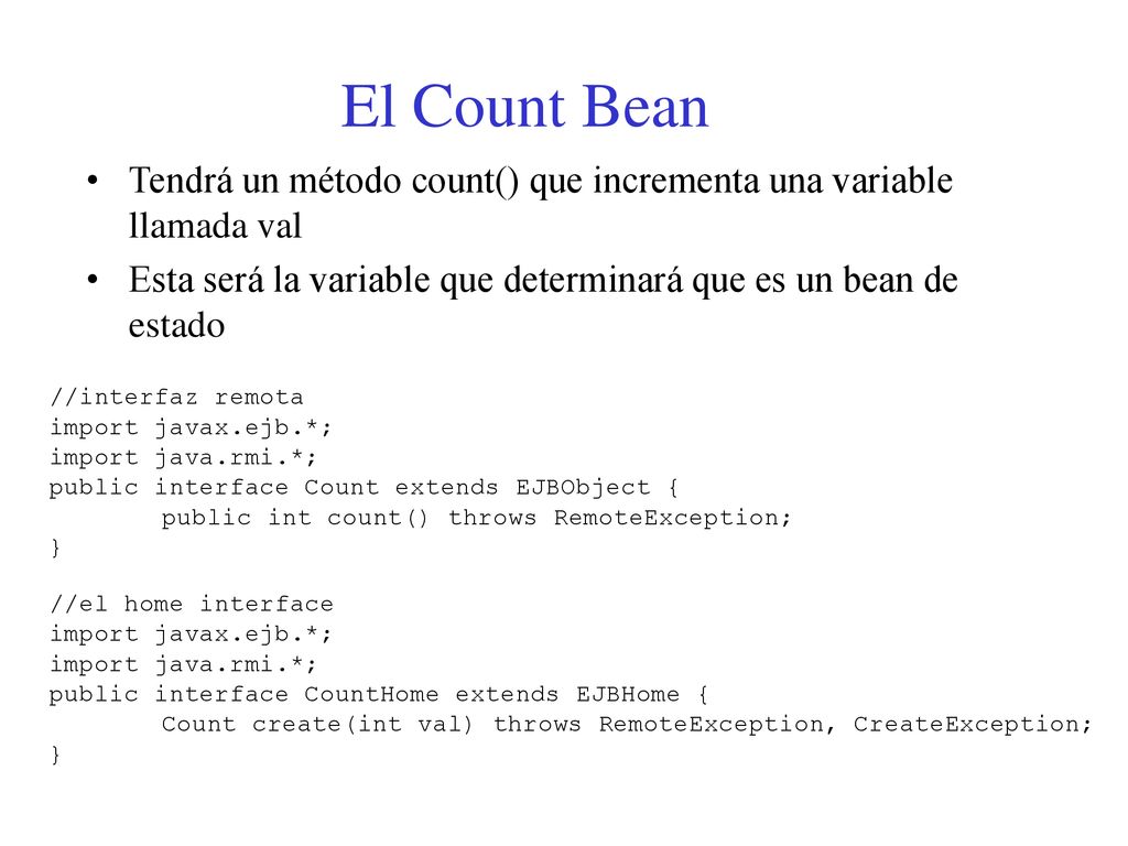 El Count Bean Tendrá un método count() que incrementa una variable llamada val. Esta será la variable que determinará que es un bean de estado.