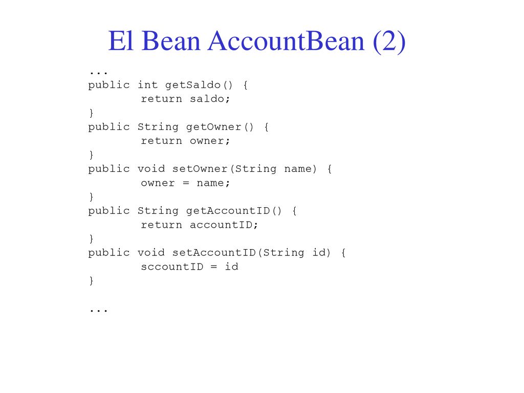 El Bean AccountBean (2) NOTAS ... public int getSaldo() {