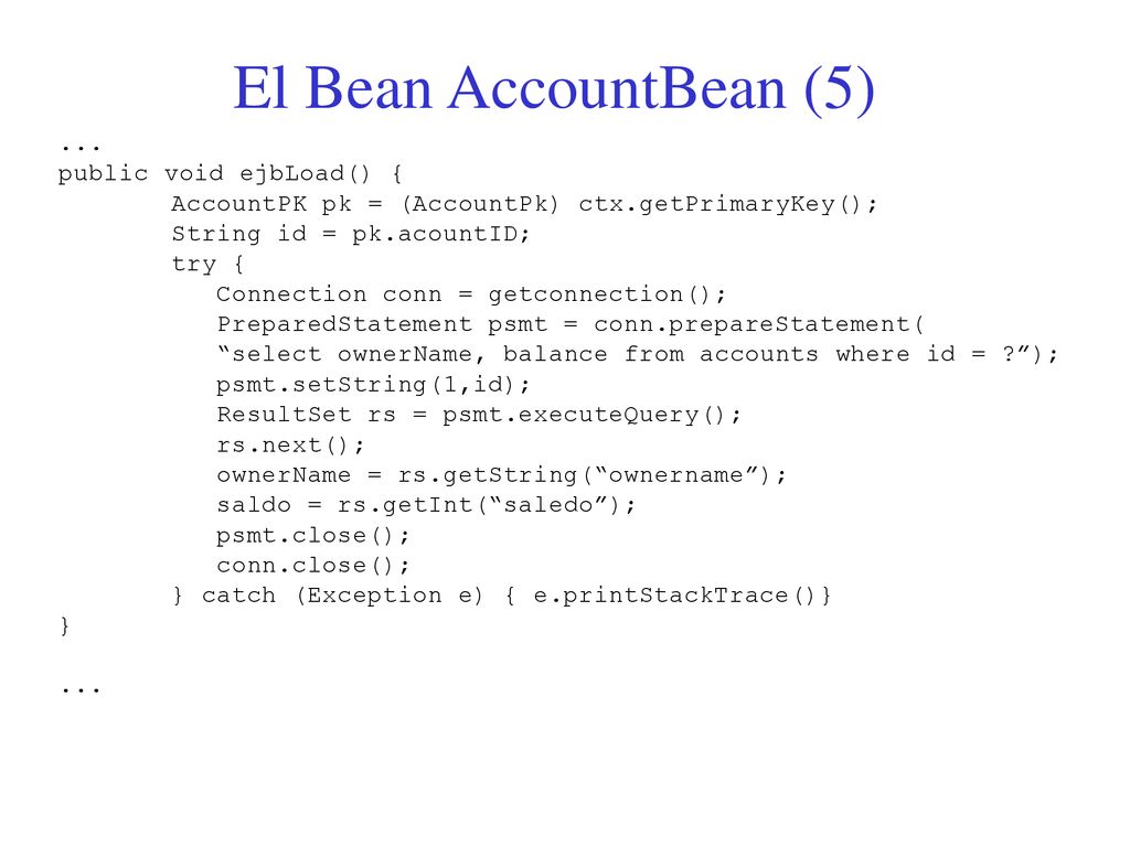 El Bean AccountBean (5) NOTAS ... public void ejbLoad() {