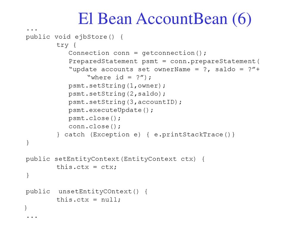 El Bean AccountBean (6) NOTAS ... public void ejbStore() { try {