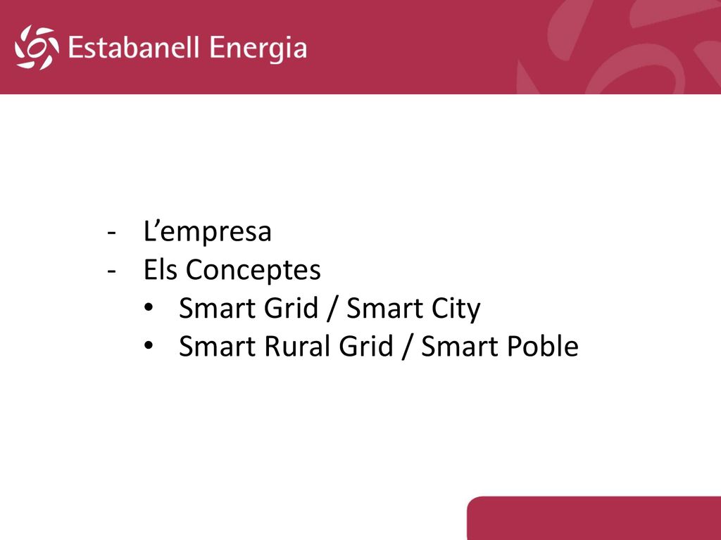 L’empresa Els Conceptes Smart Grid / Smart City Smart Rural Grid / Smart Poble