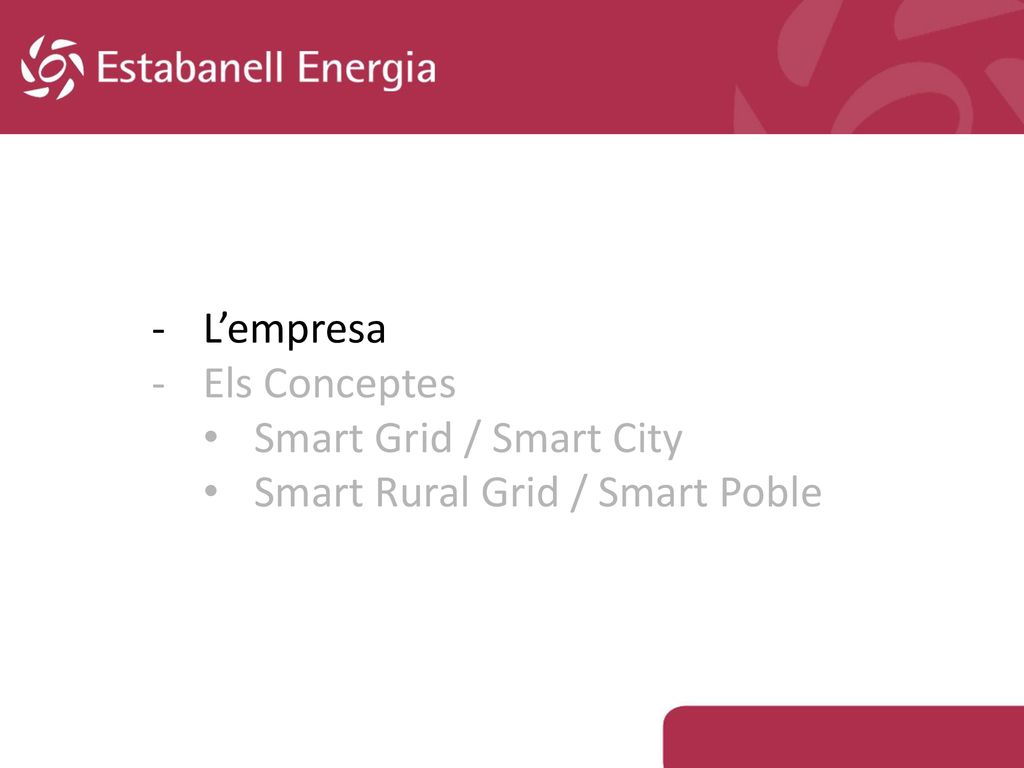 L’empresa Els Conceptes Smart Grid / Smart City Smart Rural Grid / Smart Poble