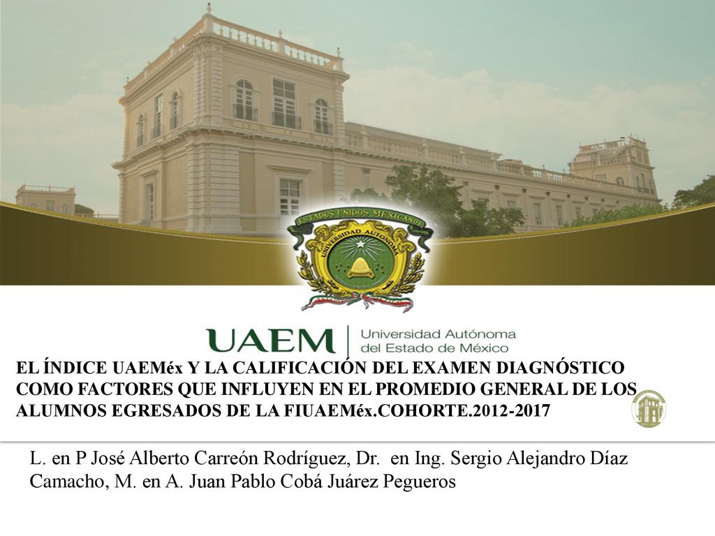 EL ÍNDICE UAEMéx Y LA CALIFICACIÓN DEL EXAMEN DIAGNÓSTICO COMO FACTORES QUE INFLUYEN EN EL PROMEDIO GENERAL DE LOS ALUMNOS EGRESADOS DE LA FIUAEMéx.COHORTE