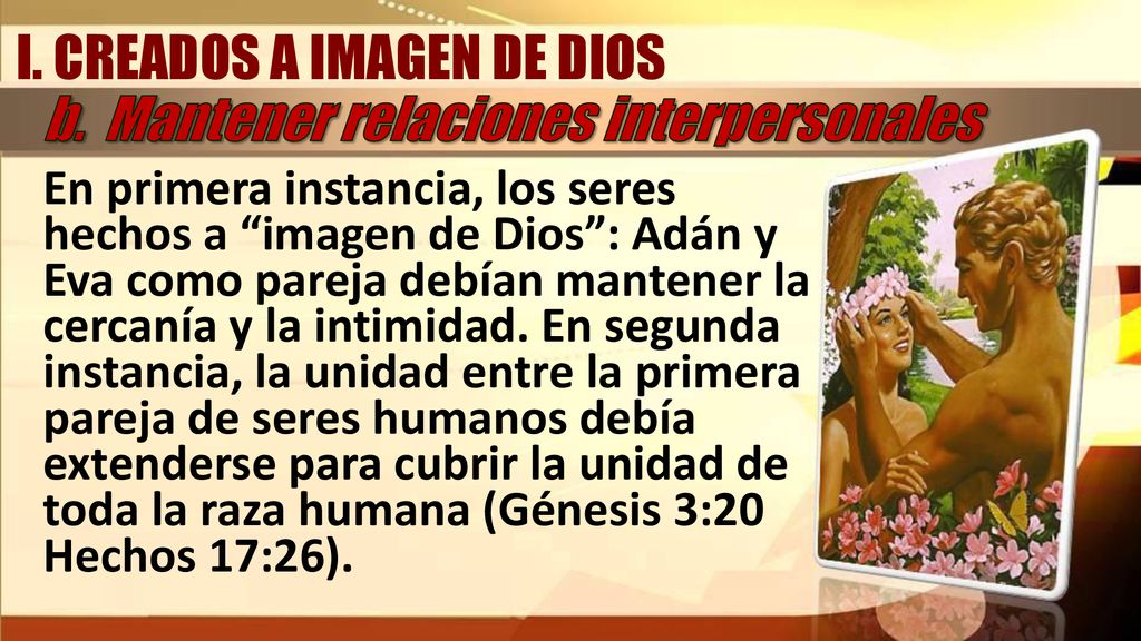 I. CREADOS A IMAGEN DE DIOS b. Mantener relaciones interpersonales
