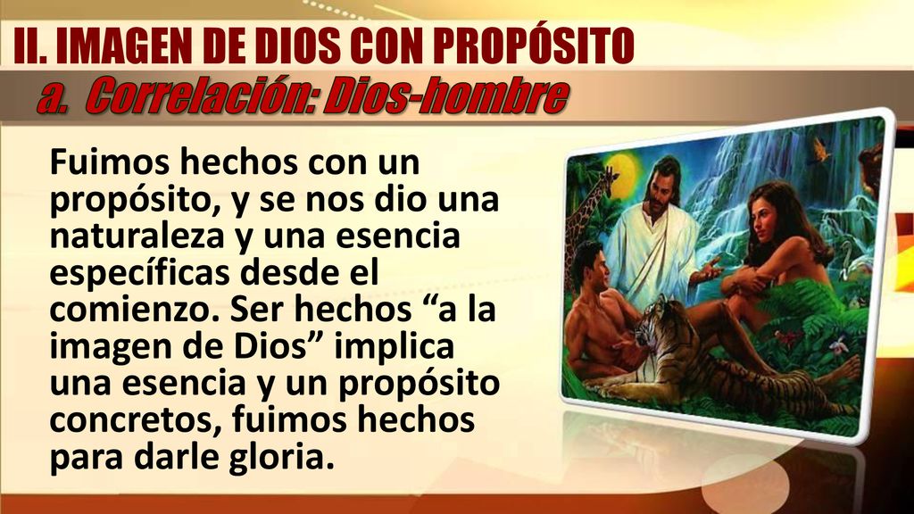 II. IMAGEN DE DIOS CON PROPÓSITO a. Correlación: Dios-hombre