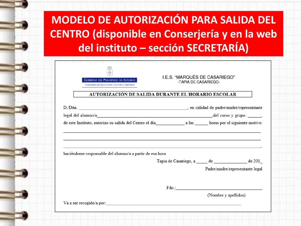 MODELO DE AUTORIZACIÓN PARA SALIDA DEL CENTRO (disponible en Conserjería y en la web del instituto – sección SECRETARÍA)