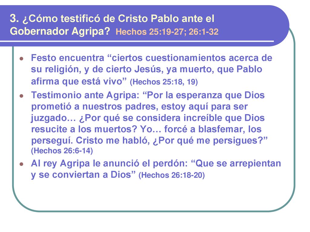 3. ¿Cómo testificó de Cristo Pablo ante el Gobernador Agripa
