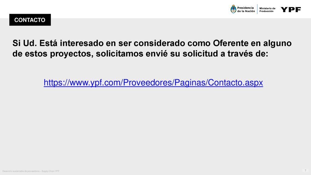 CONTACTO Si Ud. Está interesado en ser considerado como Oferente en alguno de estos proyectos, solicitamos envié su solicitud a través de: