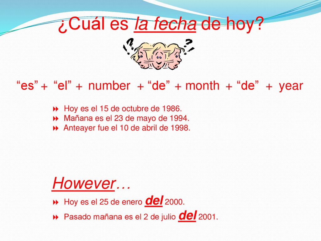 ¿Cuál es la fecha de hoy However… es + el + number + de + month