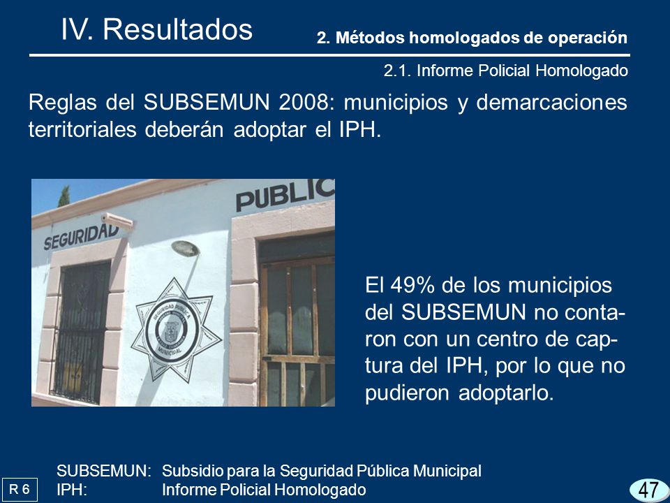 IV. Resultados 2. Métodos homologados de operación Informe Policial Homologado.
