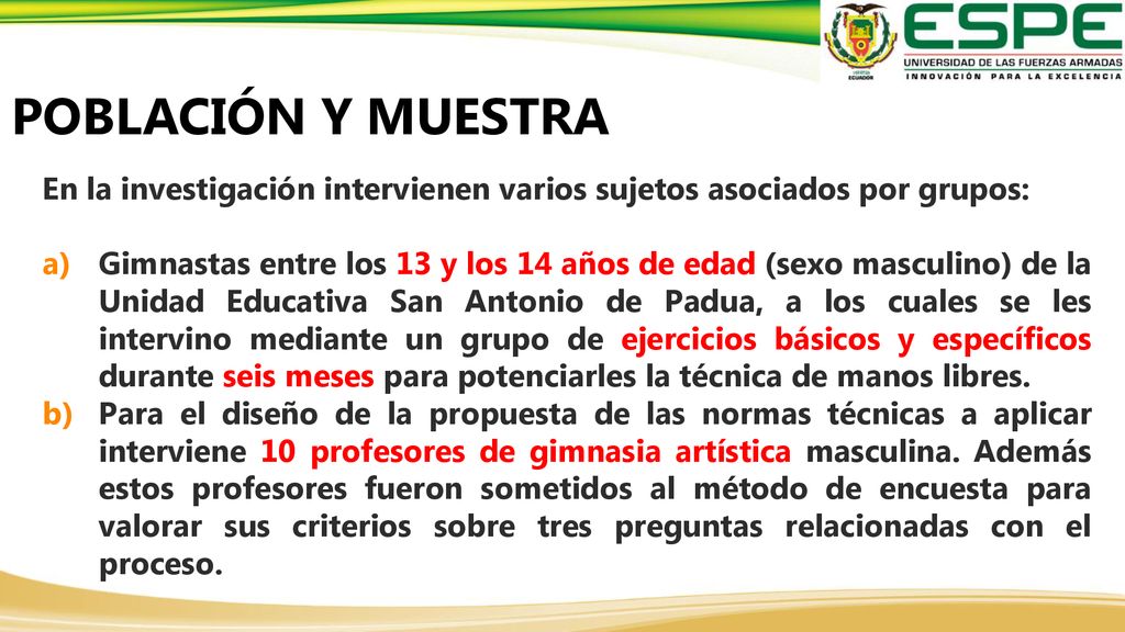 POBLACIÓN Y MUESTRA En la investigación intervienen varios sujetos asociados por grupos: