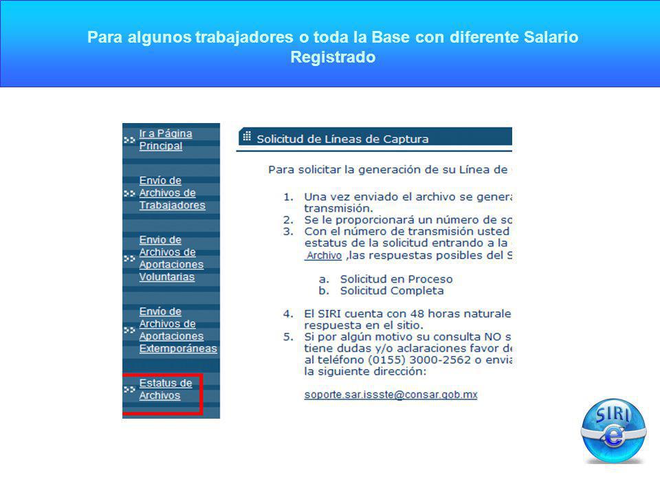 Para algunos trabajadores o toda la Base con diferente Salario Registrado
