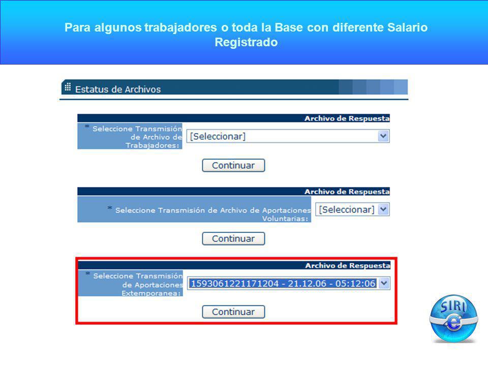 Para algunos trabajadores o toda la Base con diferente Salario Registrado