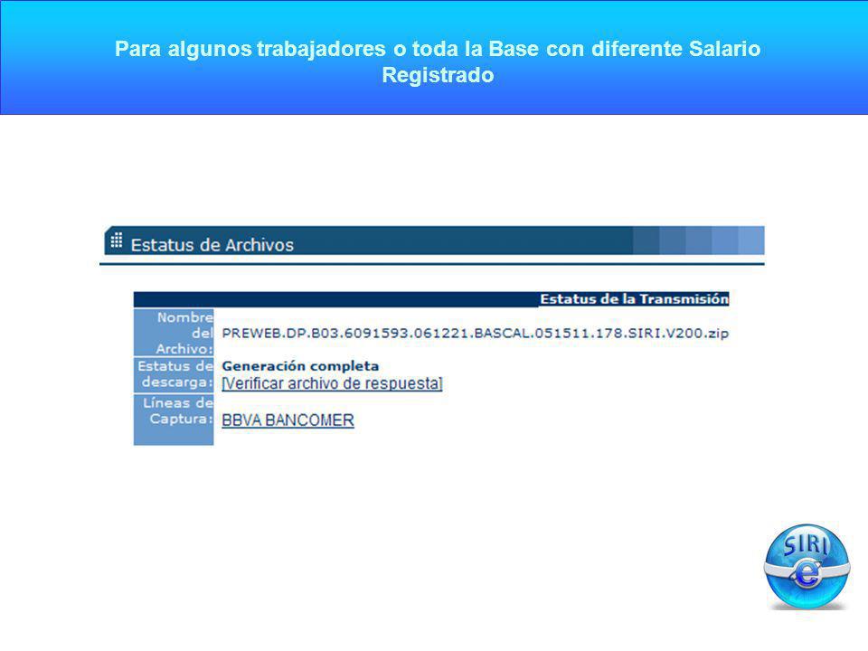 Para algunos trabajadores o toda la Base con diferente Salario Registrado