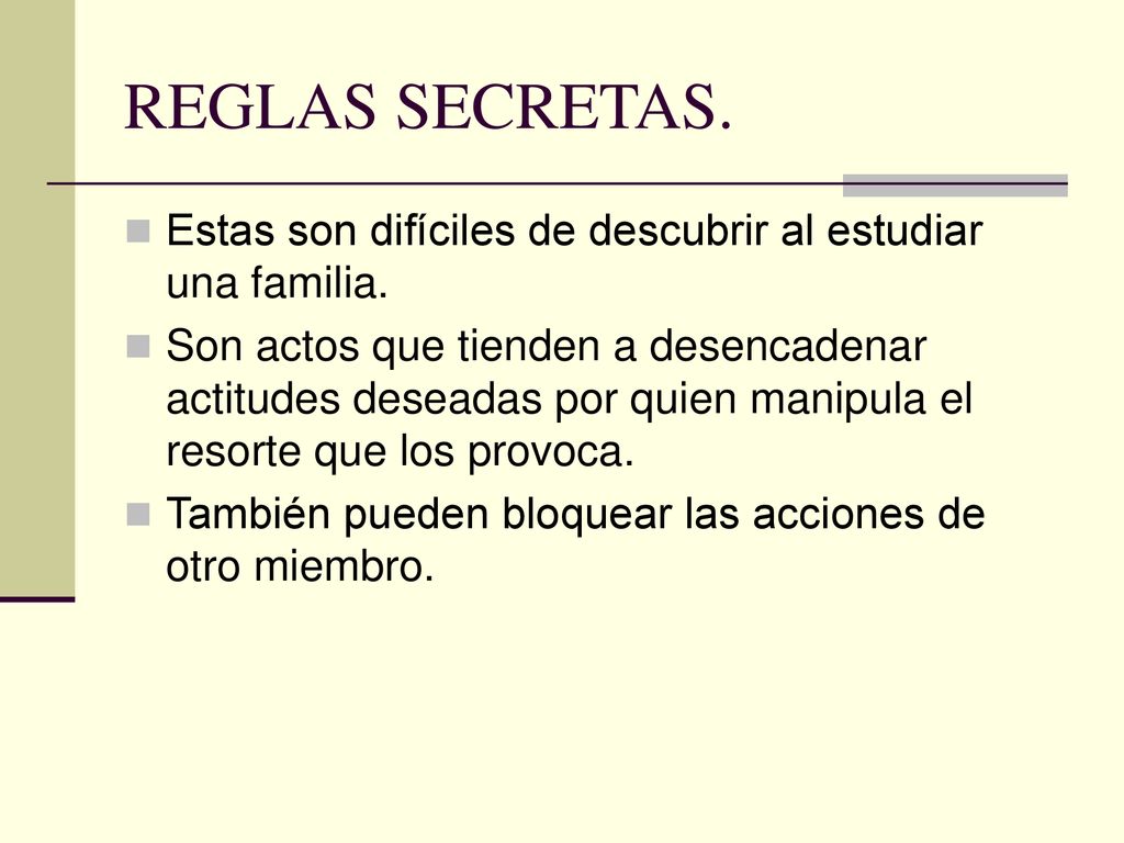 REGLAS SECRETAS. Estas son difíciles de descubrir al estudiar una familia.