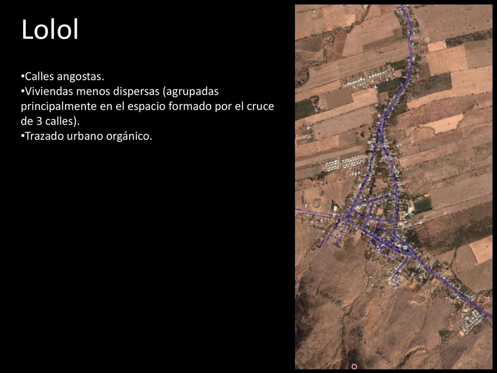 Lolol Calles angostas. Viviendas menos dispersas (agrupadas principalmente en el espacio formado por el cruce de 3 calles).