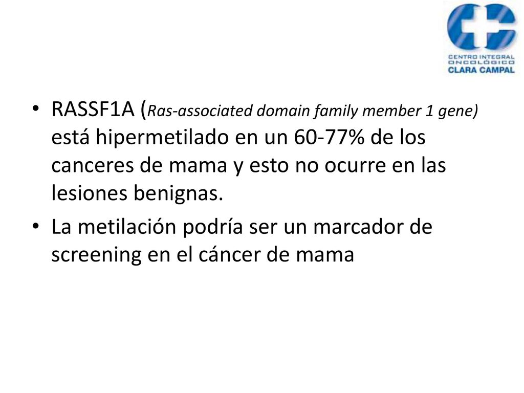 RASSF1A (Ras-associated domain family member 1 gene) está hipermetilado en un 60-77% de los canceres de mama y esto no ocurre en las lesiones benignas.