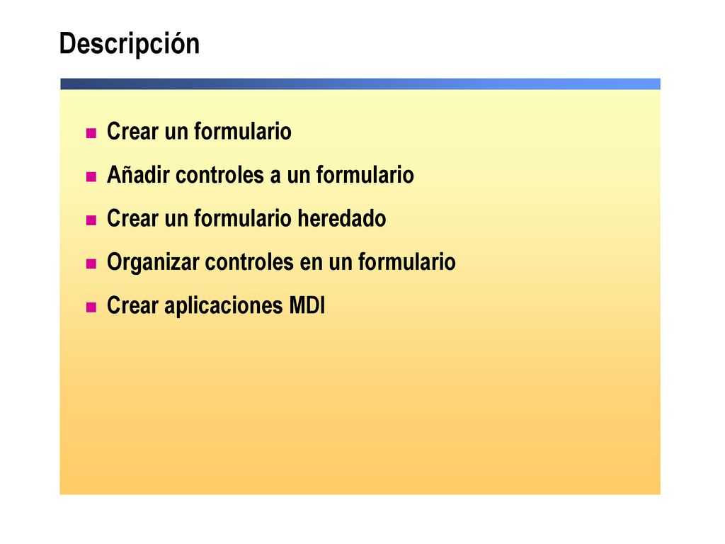 Descripción Crear un formulario Añadir controles a un formulario