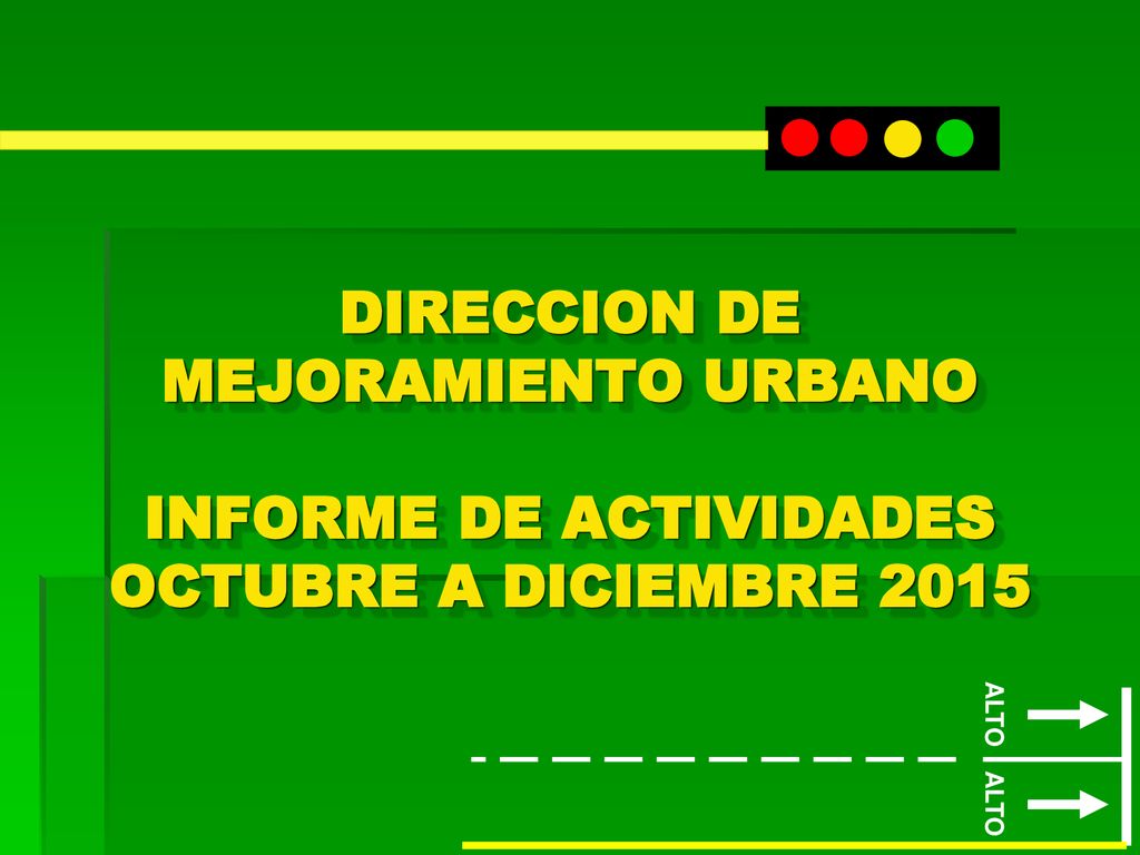 DIRECCION DE MEJORAMIENTO URBANO INFORME DE ACTIVIDADES OCTUBRE A DICIEMBRE 2015