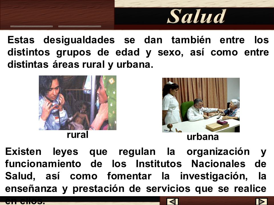 Salud Estas desigualdades se dan también entre los distintos grupos de edad y sexo, así como entre distintas áreas rural y urbana.