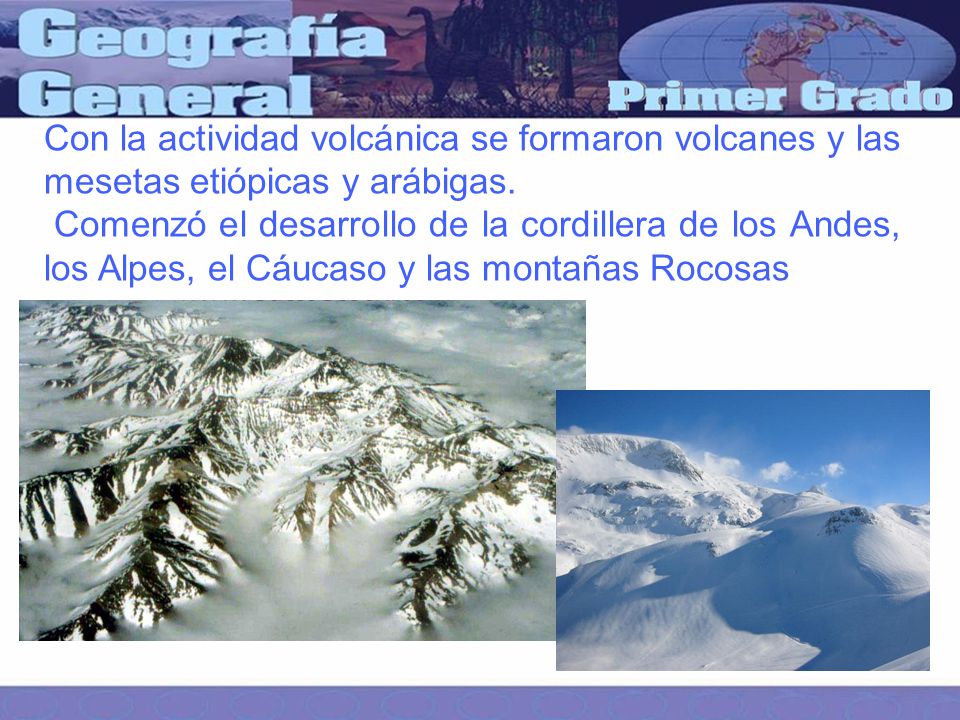 Con la actividad volcánica se formaron volcanes y las mesetas etiópicas y arábigas.