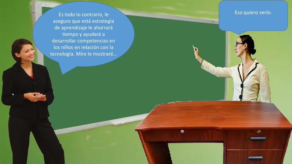 Es todo lo contrario, le aseguro que está estrategia de aprendizaje le ahorrará tiempo y ayudará a desarrollar competencias en los niños en relación con la tecnología. Mire le mostraré…