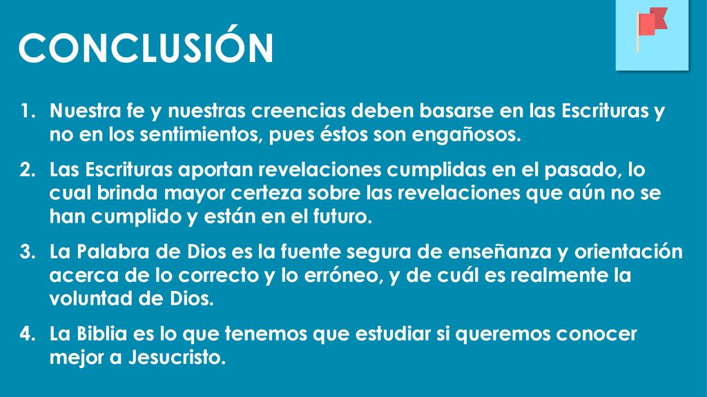 Nuestra fe y nuestras creencias deben basarse en las Escrituras y no en los sentimientos, pues éstos son engañosos.