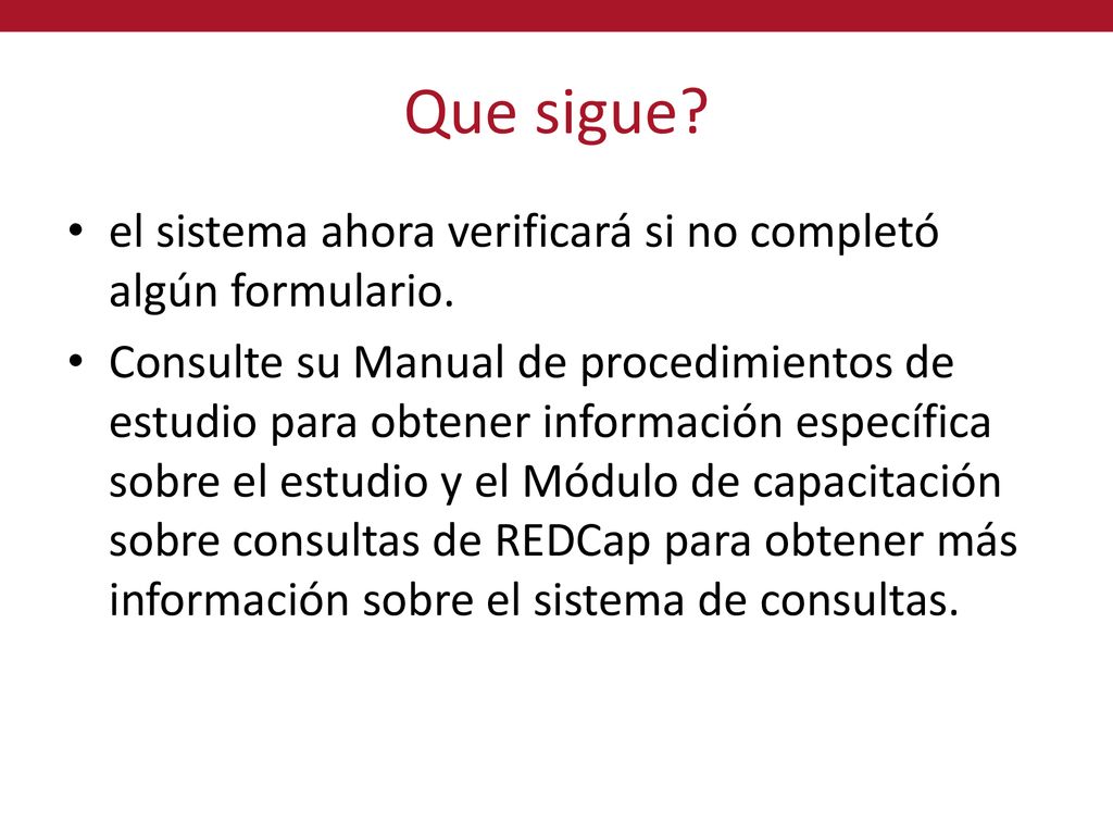 Que sigue el sistema ahora verificará si no completó algún formulario.
