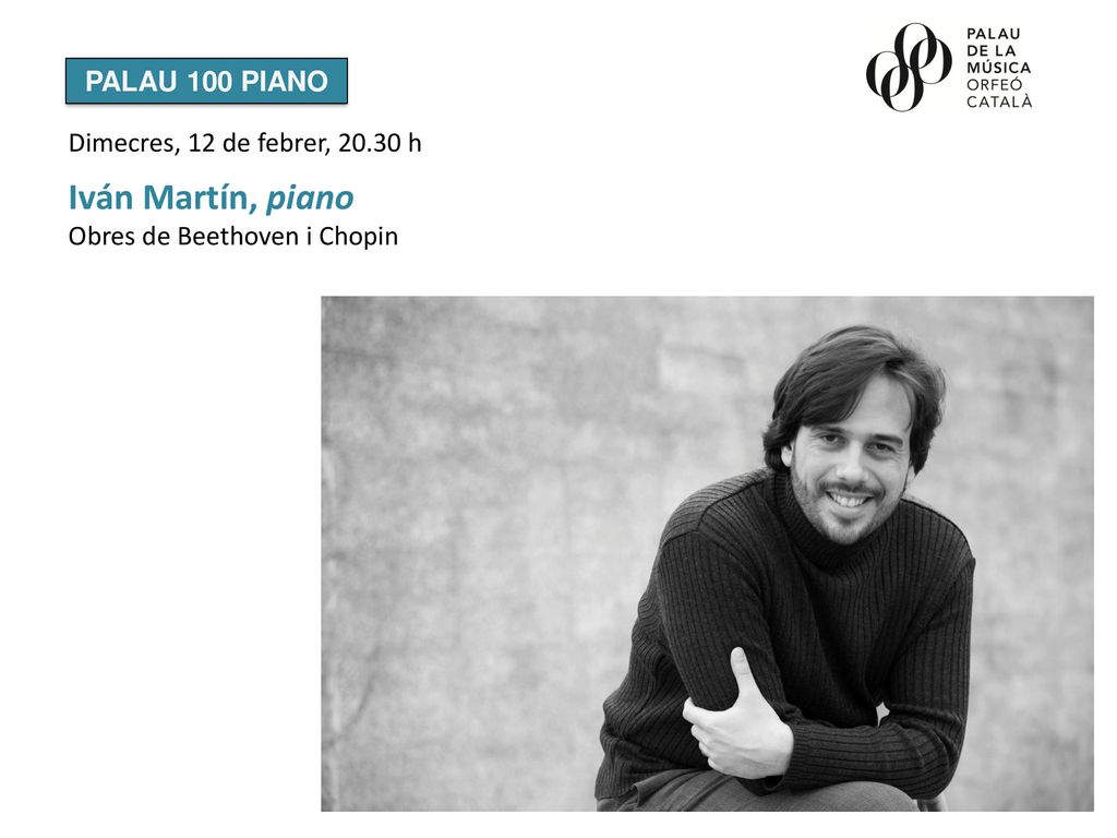 Iván Martín, piano PALAU 100 PIANO Dimecres, 12 de febrer, h