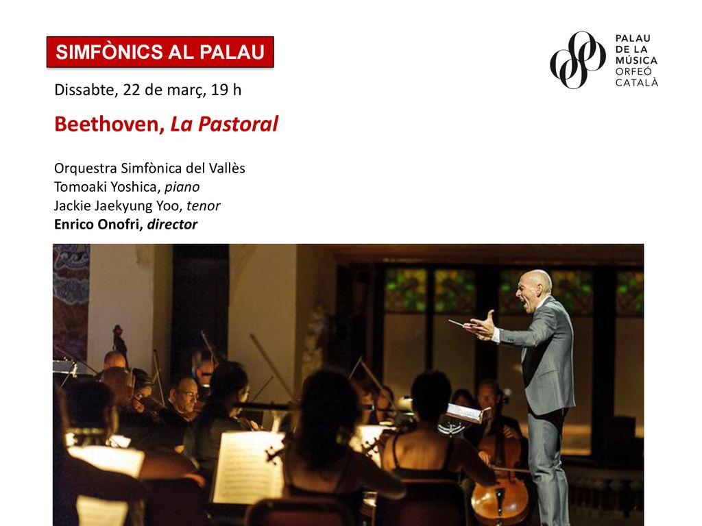 Beethoven, La Pastoral SIMFÒNICS AL PALAU Dissabte, 22 de març, 19 h