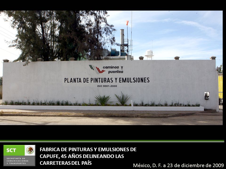FABRICA DE PINTURAS Y EMULSIONES DE CAPUFE, 45 AÑOS DELINEANDO LAS CARRETERAS DEL PAÍS