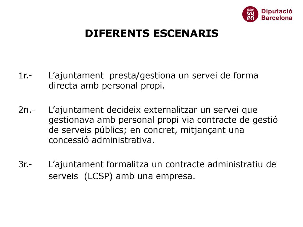 DIFERENTS ESCENARIS 1r.- L’ajuntament presta/gestiona un servei de forma directa amb personal propi.