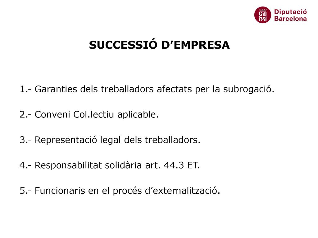 SUCCESSIÓ D’EMPRESA 1.- Garanties dels treballadors afectats per la subrogació. 2.- Conveni Col.lectiu aplicable.