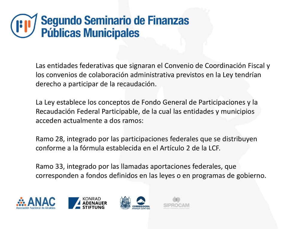 Las entidades federativas que signaran el Convenio de Coordinación Fiscal y los convenios de colaboración administrativa previstos en la Ley tendrían derecho a participar de la recaudación.
