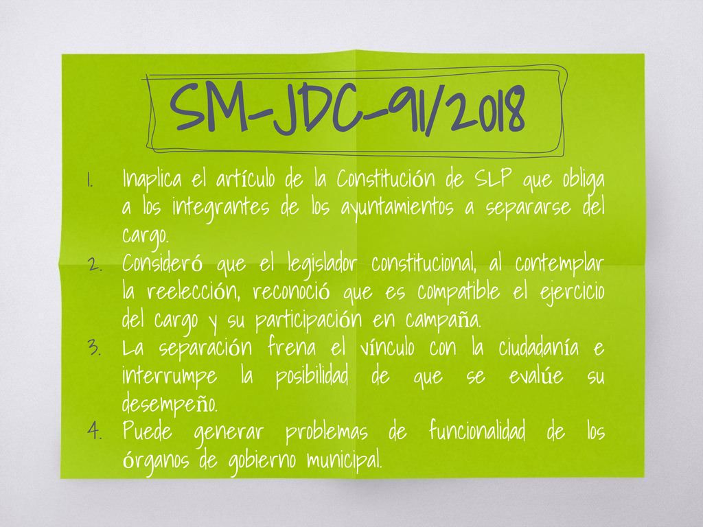 SM-JDC-91/2018 Inaplica el artículo de la Constitución de SLP que obliga a los integrantes de los ayuntamientos a separarse del cargo.
