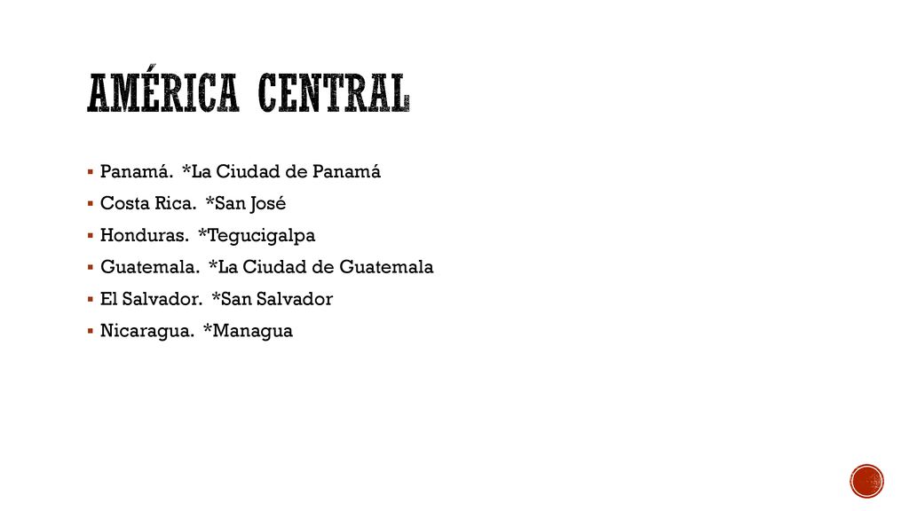 América central Panamá. *La Ciudad de Panamá Costa Rica. *San José