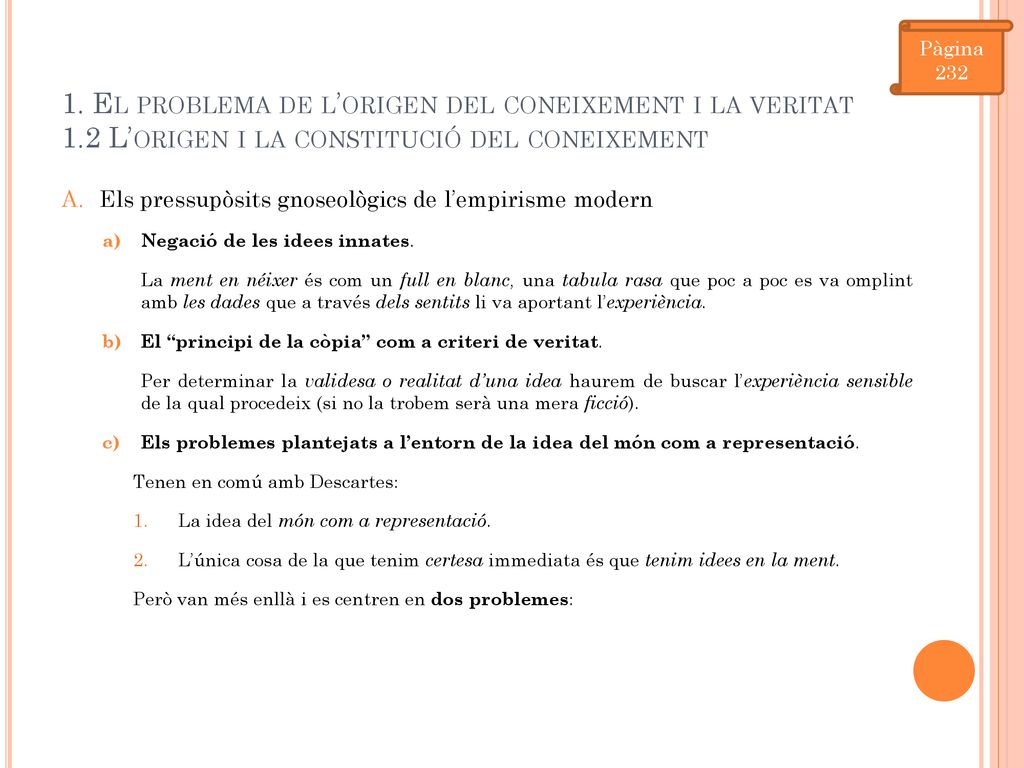 Pàgina El problema de l’origen del coneixement i la veritat 1.2 L’origen i la constitució del coneixement.