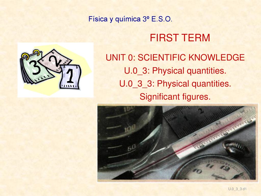 FIRST TERM UNIT 0: SCIENTIFIC KNOWLEDGE U.0_3: Physical quantities.