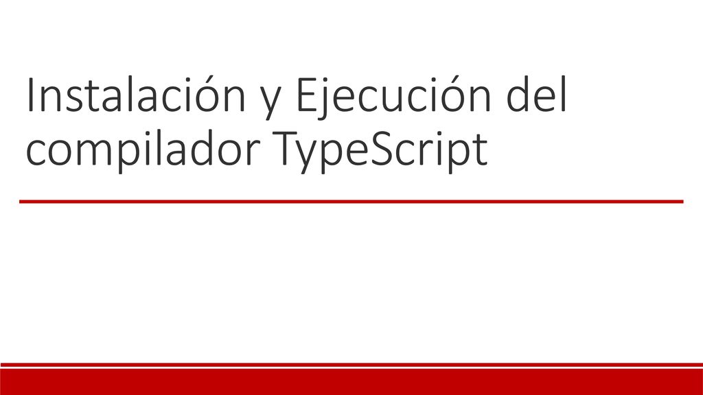 Instalación y Ejecución del compilador TypeScript